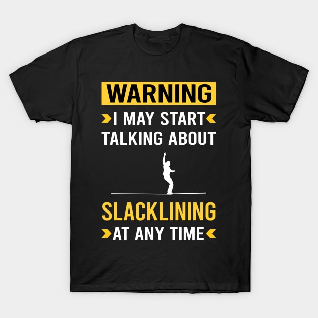 Warning Slacklining Slackline Slackliner T-Shirt by Bourguignon Aror